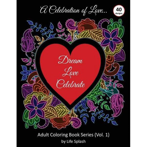 Download A Celebration Of Love Adult Coloring Book By Life Splash Paperback Target