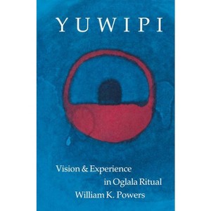 Yuwipi - by  William K Powers (Paperback) - 1 of 1