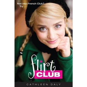 Flirt Club - by  Cathleen Daly (Paperback) - 1 of 1