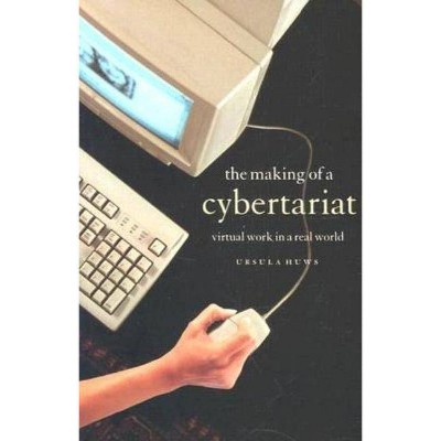 The Making of a Cybertariat - by  Ursula Huws (Paperback)