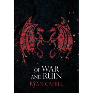 Of War and Ruin - (The Bound and the Broken) by Ryan Cahill - 1 of 1