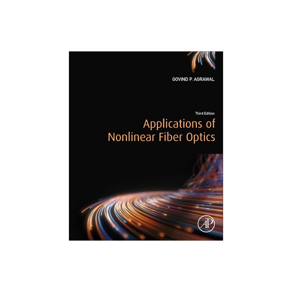 Applications of Nonlinear Fiber Optics - 3rd Edition by Govind P Agrawal (Paperback)