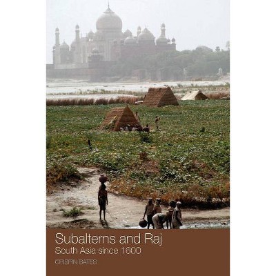 Subalterns and Raj - by  Crispin Bates (Paperback)