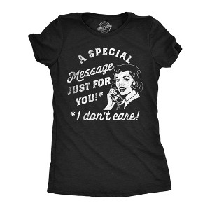 Womens A Special Message Just For You I Dont Care T Shirt Funny Sarcastic Phone Call Joke Tee For Ladies - Crazy Dog Women's T Shirt - 1 of 4