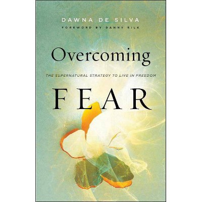 Overcoming Fear - by  Dawna de Silva (Paperback)