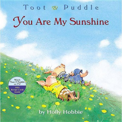 Toot & Puddle: You Are My Sunshine - by  Holly Hobbie (Paperback)