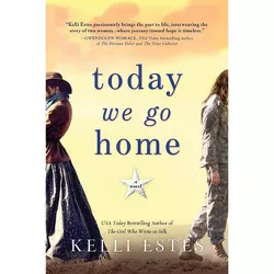Today We Go Home - by Kelli Estes (Paperback)