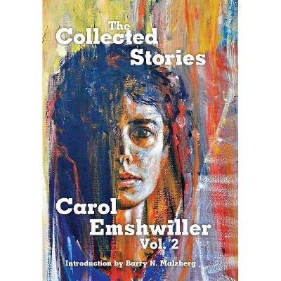 The Collected Stories of Carol Emshwiller, Volume 2 - (Hardcover)