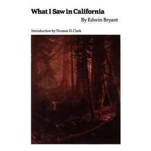 What I Saw in California - (Bison Book S) by  Edwin Bryant (Paperback) - 1 of 1