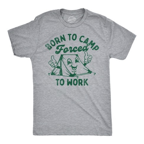 Mens Born To Camp Forced To Work Funny T Shirts Sarcastic Camping Tee For Men Crazy Dog Men s T Shirt Light Grey S