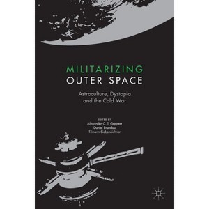Militarizing Outer Space - (Palgrave Studies in the History of Science and Technology) (Paperback) - 1 of 1