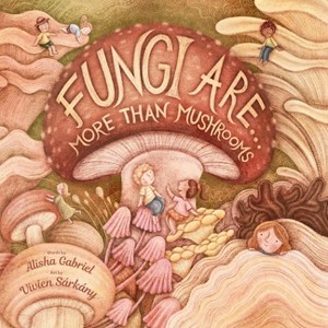 Fungi Are... - Large Print by  Alisha Gabriel (Paperback) - 1 of 1
