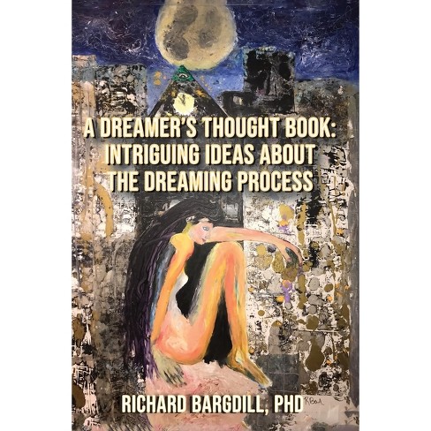 A Dreamer's Thought Book - by  Richard Bargdill (Paperback) - image 1 of 1