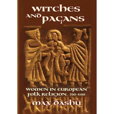 Witches and Pagans - (Secret History of the Witches) Annotated by  Max Dashu (Paperback)