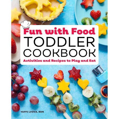 Fun with Food Toddler Cookbook - by  Yaffi Lvova (Paperback)