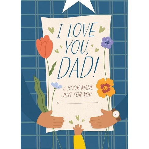 I Love You, Dad! - By Hannah Sheldon-dean (hardcover) : Target