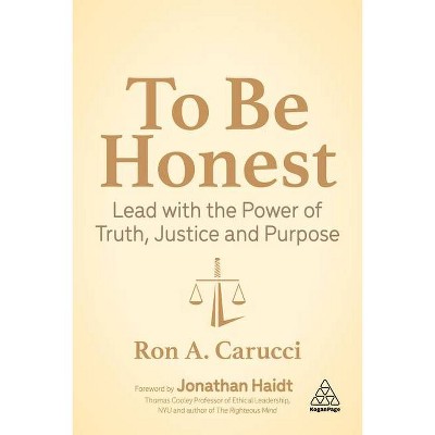 To Be Honest - by  Ron A Carucci (Hardcover)