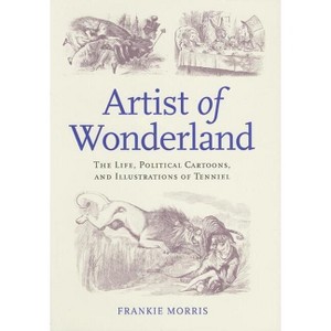Artist of Wonderland - (Victorian Literature & Culture (Hardcover)) by  Frankie Morris (Hardcover) - 1 of 1