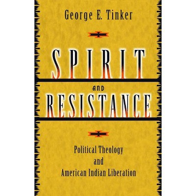 Spirit and Resistance - by  George E Tinker (Paperback)