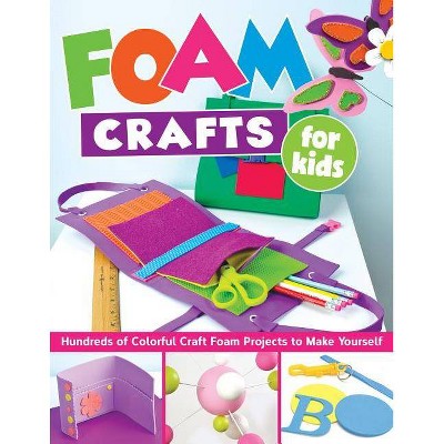 Foam Crafts for Kids - by  Suzanne McNeill (Paperback)