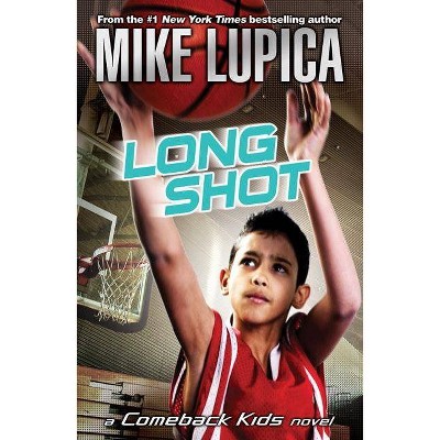 Long Shot - (Comeback Kids) by  Mike Lupica (Paperback)