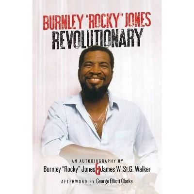 Burnley "Rocky" Jones Revolutionary - by  James St G Walker & Burnley "rocky" Jones (Paperback)