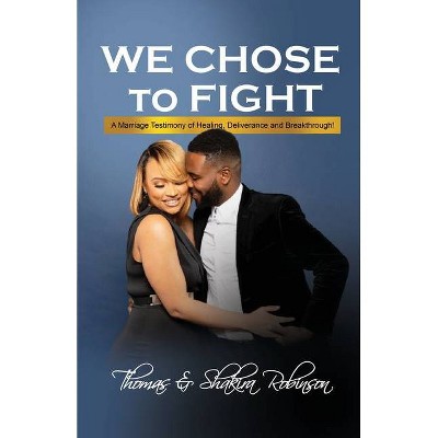 We Chose to Fight - by  Thomas Robinson & Shakira Robinson (Paperback)