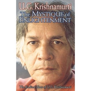 The Mystique of Enlightenment - by  U G Krishnamurti (Paperback) - 1 of 1