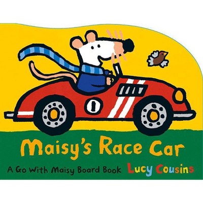 Maisy's Race Car - by  Lucy Cousins (Board Book)