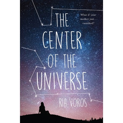 The Center of the Universe - by  Ria Voros (Paperback)