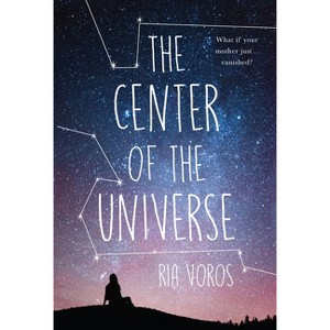 The Center of the Universe - by  Ria Voros (Paperback) - 1 of 1