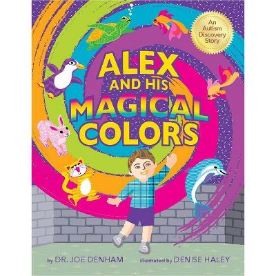 Alex and His Magical Colors - (Autism Discovery) by  Denham (Hardcover)
