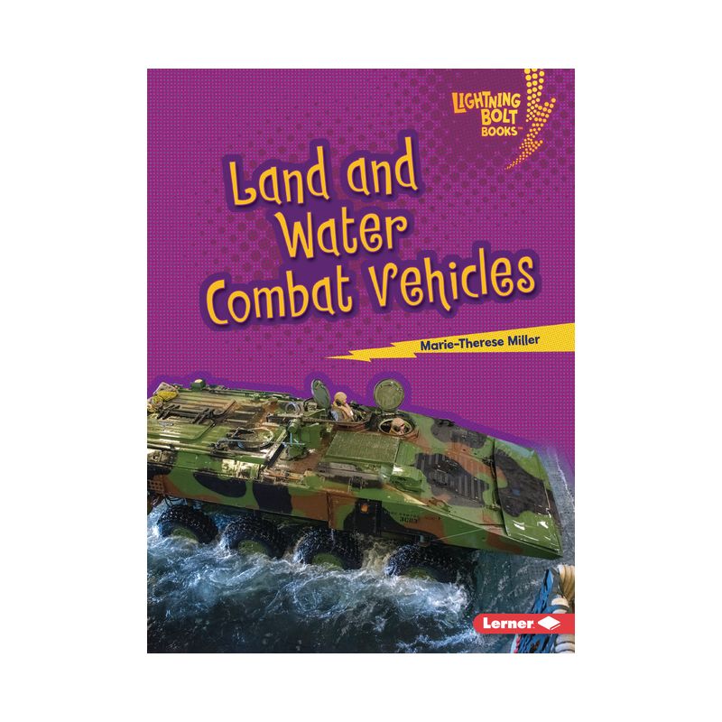 Land and Water Combat Vehicles - (Lightning Bolt Books (R) -- Mighty Military Vehicles) by  Marie-Therese Miller (Paperback), 1 of 2