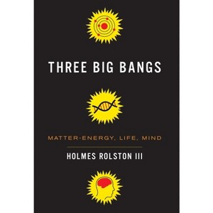 Three Big Bangs - by  Holmes Rolston III (Hardcover) - 1 of 1