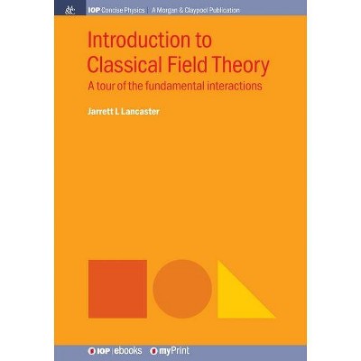 Introduction to Classical Field Theory - by  Jarrett L Lancaster (Paperback)