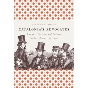 Catalonia's Advocates - (Studies in Legal History) by  Stephen Jacobson (Paperback) - 1 of 1