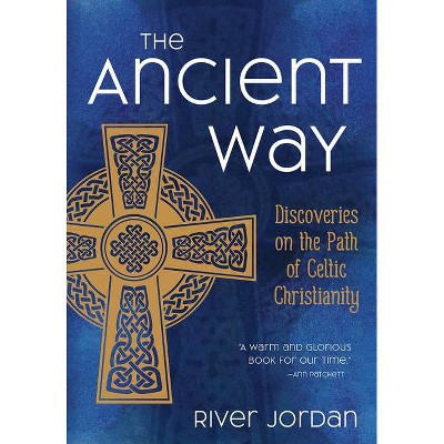 The Ancient Way - by  River Jordan (Paperback)