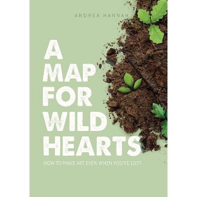 A Map for Wild Hearts - by  Andrea Hannah (Paperback)