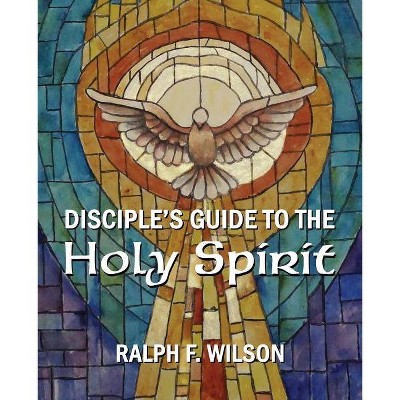 Disciple's Guide to the Holy Spirit - (Jesuswalk Bible Study) by  Ralph F Wilson (Paperback)