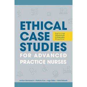 Ethical Case Studies for Advanced Practice Nurses - by  Amber L Vermeesch & Patricia H Cox & Inga M Giske (Paperback) - 1 of 1