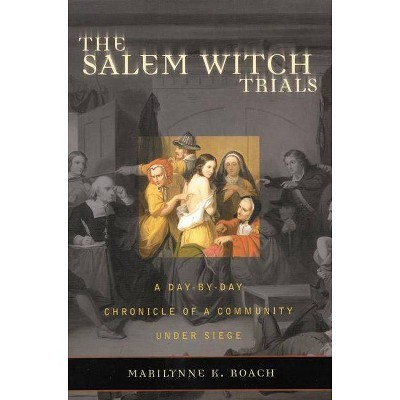 The Salem Witch Trials - by  Marilynne K Roach (Paperback)