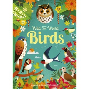 Wild Your World: Birds - by  Camilla de La Bedoyere (Hardcover) - 1 of 1