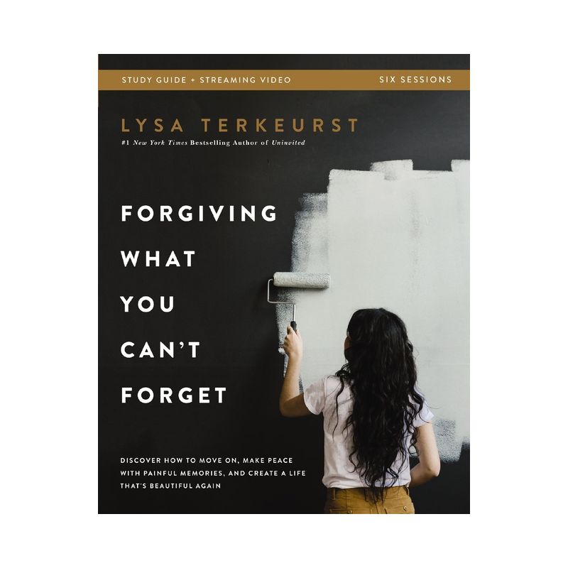 Forgiving What You Can't Forget Bible Study Guide Plus Streaming Video - by  Lysa TerKeurst (Paperback), 1 of 2