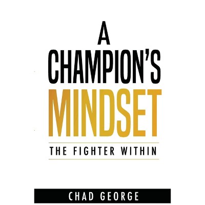 A Champion's Mindset - by  Chad George (Paperback)