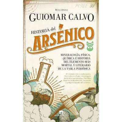 Historia del Arsenico - by  Guiomar Calvo Sevillano (Paperback)