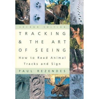 Tracking and the Art of Seeing, 2nd Edition - by  Paul Rezendes (Paperback)