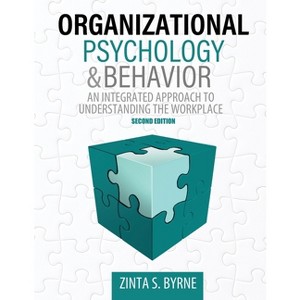 Organizational Psychology and Behavior: An Integrated Approach to Understanding the Workplace - 2nd Edition by  Byrne Zinta (Paperback) - 1 of 1