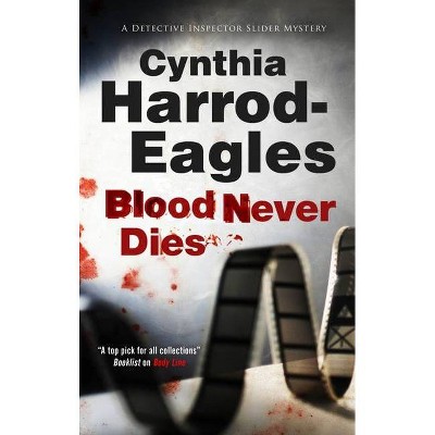 Blood Never Dies - (Bill Slider Mystery) by  Cynthia Harrod-Eagles (Hardcover)