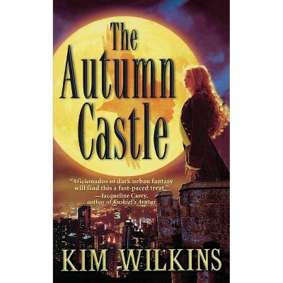 The Autumn Castle - by  Kim Wilkins (Paperback)
