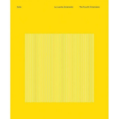 Soto: The Fourth Dimension - (Hardcover)